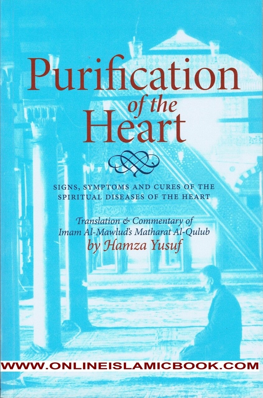 Purification Of The Heart: Signs, Symptoms And Cures Of The Spiritual Disease